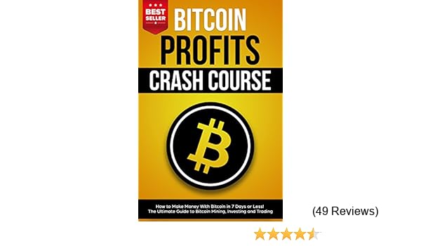 Amazon Com Bitcoin Profits Crash Course How To Make Money With - 